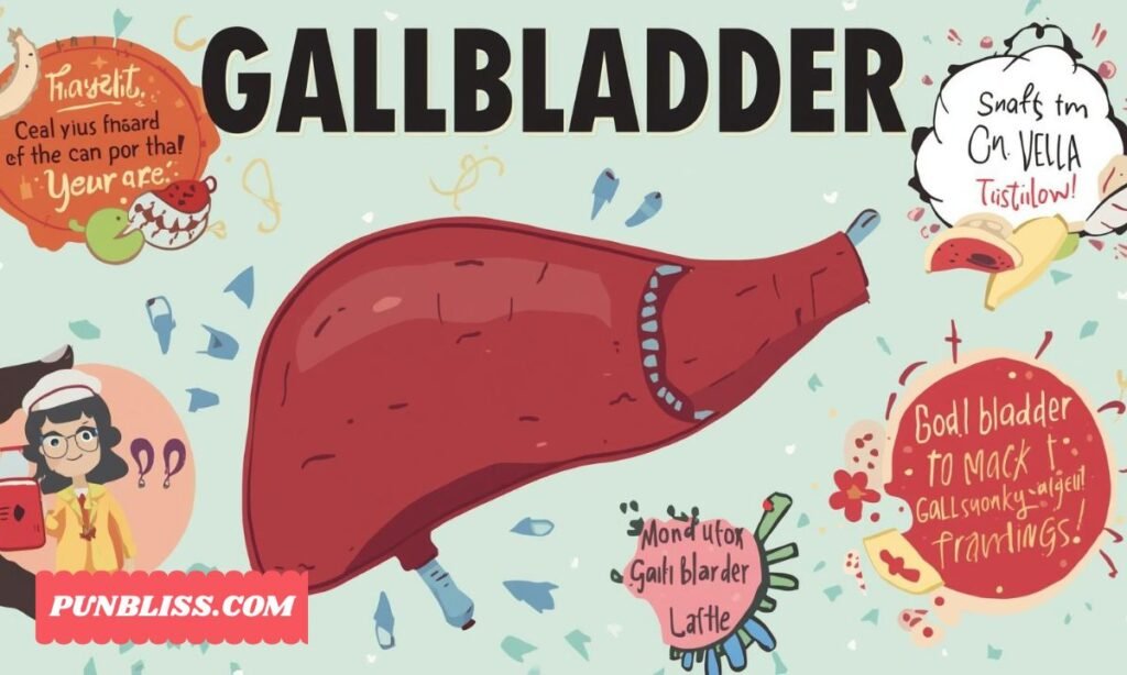 Gallbladder Puns Captions