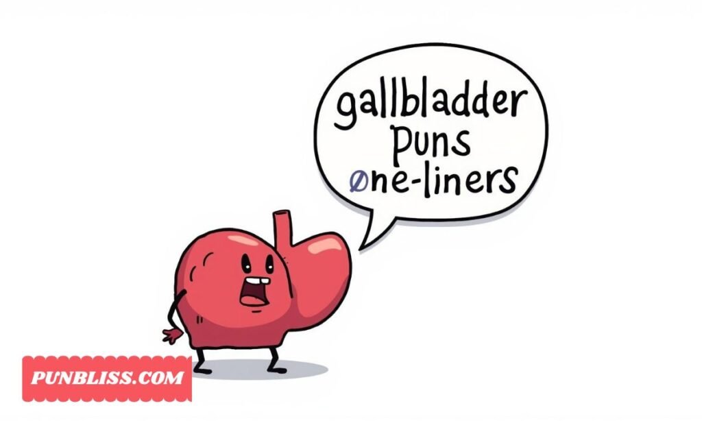 gallbladder puns one liners