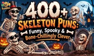 400+ Skeleton Puns: Funny, Spooky & Bone-Chillingly Clever Skeleton Puns
